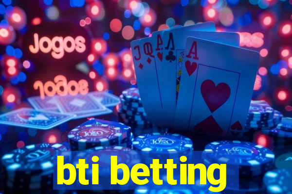 bti betting